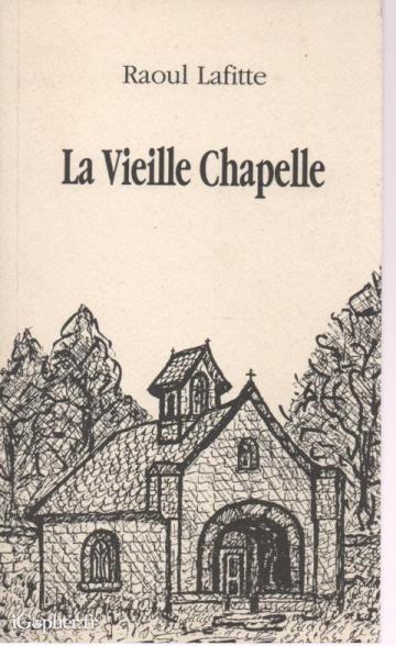 Livre : La vieille chapelle (Raoul Lafitte)