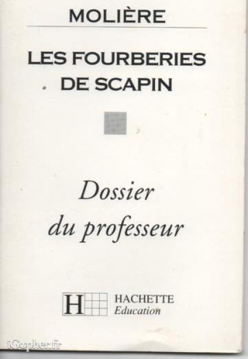 Livre : Les fourberies de Scapin Dossier du professeur (Molière)