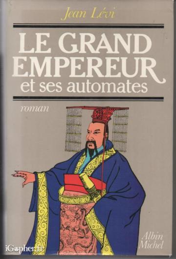 Livre : Le grand Empereur et ses automates / Jean LEVI