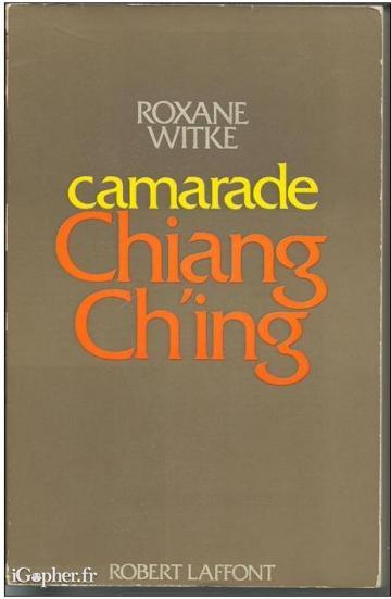 Livre : Camarade Chiang Ching (Roxane Witke)
