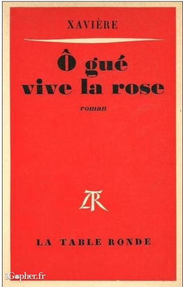 Livre : O gué vive la rose (Xavière)