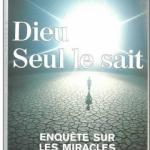 Dominique ROUCH :Dieu seul le sait, enquête sur les miracles