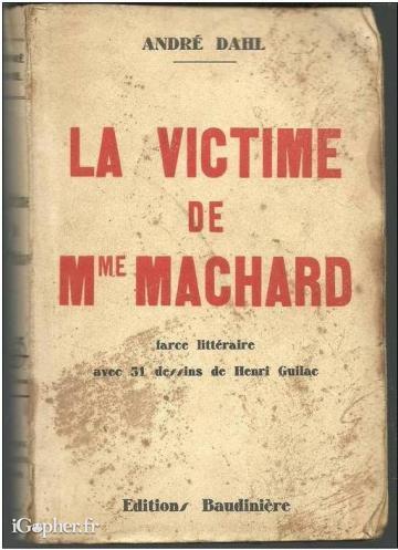 Livre : la victime de Mme Machard (farce littéraire - André Dahl)