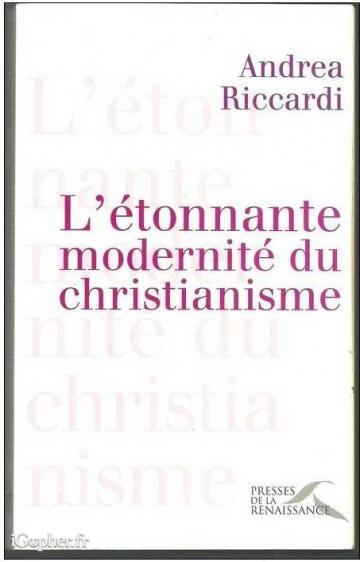 Livre : L'étonnante modernité du Christianisme (Andrea Riccardi)