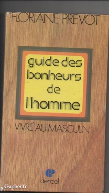 Livre : Guide des bonheurs de l'homme / Floriane PREVOT