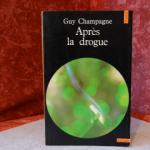 Livre : Après la drogue (Guy Champagne)