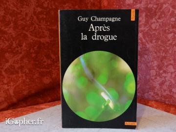 Livre : Après la drogue (Guy Champagne)