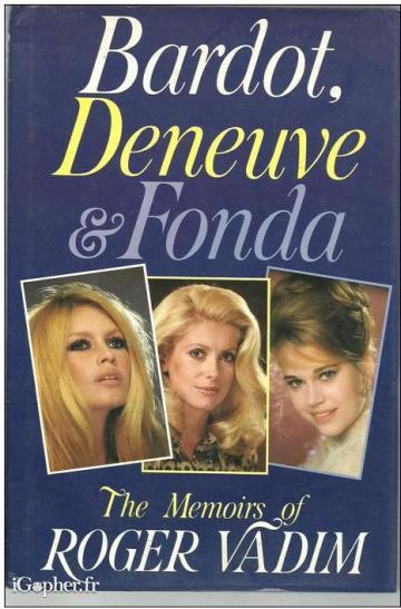 Livre en anglais : Bardot, Deneuve & Fonda (memoirs Roger Vadim)