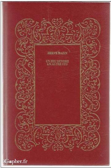 Livre : Un feu dévore un autre feu (Hervé Bazin)