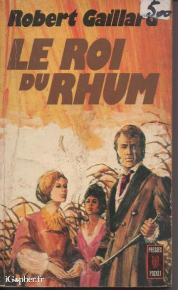 Livre : Le Roi du Rhum (Robert Gaillard)