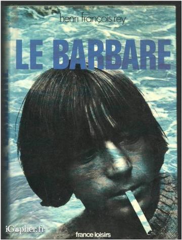 Livre : Le Barbare (Henri François Rey)