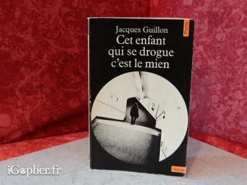 Livre : Cet enfant qui se drogue, c'est le mien