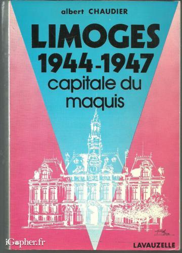 Livre : Limoges 1944 - 1947 Capitale du Maquis