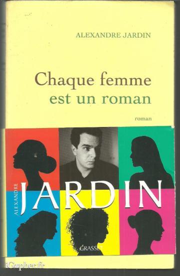 Livre : Chaque femme est un roman (Alexandre Jardin)