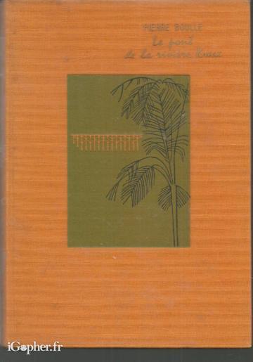 Livre : Le pont de la rivière Kwaï (Pierre Boulle)