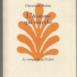 Livret : L'homme qui marche (Christian Bobin)
