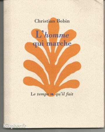 Livret : L'homme qui marche (Christian Bobin)