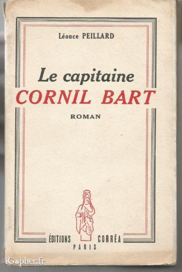 Livre : Le Capitaine Cornil Bart (Léonce Peillard)