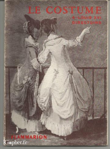 Livre : Le Costume - Louis XVI et Directoire (tome 4)