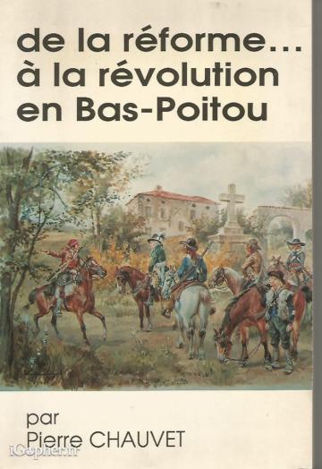 Livre : De la réforme à la révolution du Bas-Poitou