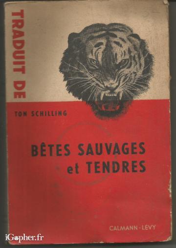 Livre : Bêtes sauvages et tendres (Ton Schilling)