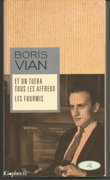 Livre : Et on tuera tous les affreux + Les fourmis (Boris Vian)