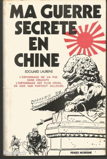 Livre : Ma guerre secrète en Chine (Edouard Laurens)