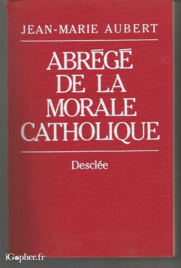 Livre : Abrégé de la morale catholique (Jean-Marie Aubert)