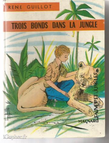 Livre : Trois bonds dans la jungle (René Guillot)