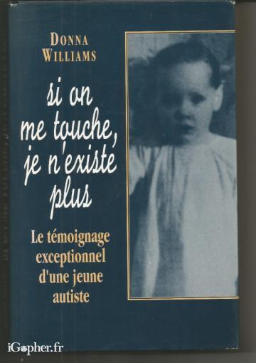 Livre : Si on me touche je n'existe plus (Donna Williams)